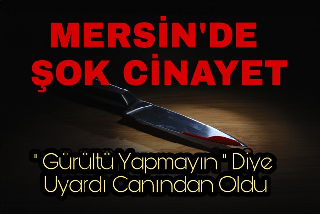 Mersin'de Cinayet 1 Ölü