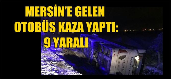 Mersin’e Gelen Otobüs Kaza Yaptı: 9 Yaralı