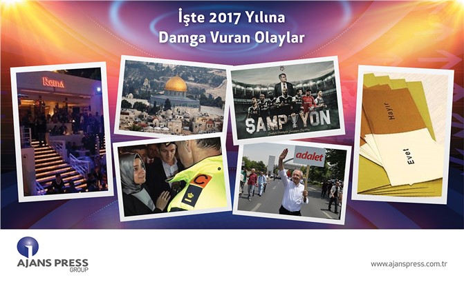 İşte 2017 Yılına Damga Vuran Olaylar