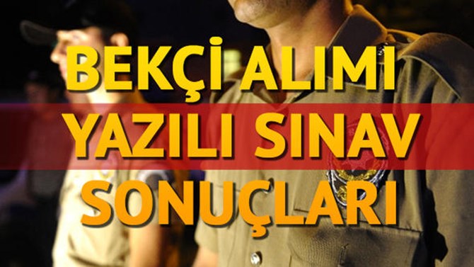 Bekçi Alımı Yazılı Sınav Sonuçları