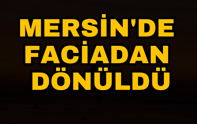 Mersin'de Faciadan Dönüldü 