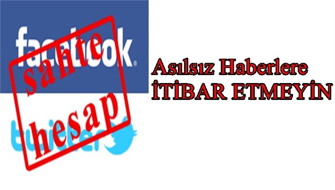 Sahte Hesaplardan Yayınlanan Haberlere İtibar Etmeyin