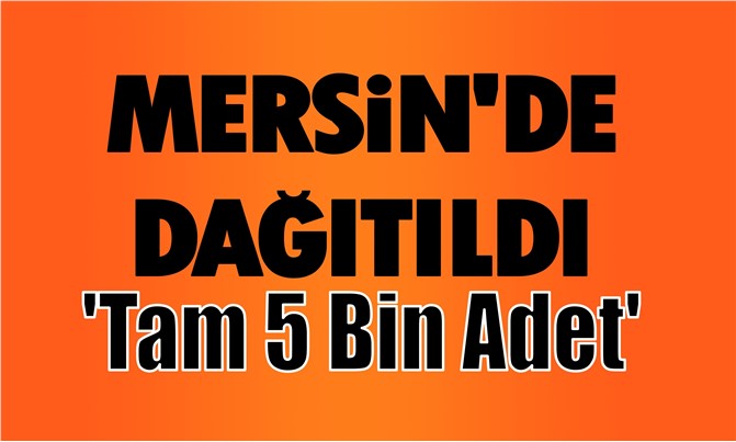 Mersin'de 5 Bin Adetlik Dağıtım