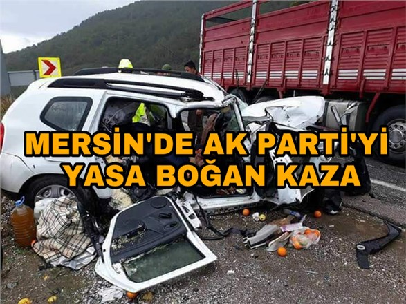 Mersin'de Ak Parti'yi Yasa Boğan Kaza