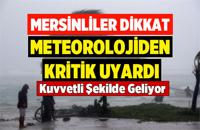 Mersin İçin Kritik Uyarı Geldi