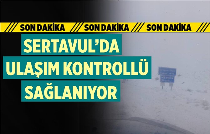 Sertavul Geçidi'nde Ulaşım Kontrollü Sağlanıyor