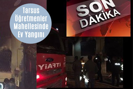 Tarsus Öğretmenler Mahallesinde Gece Ev Yangını