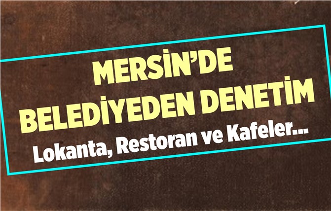 Belediyeden Lokanta, Restoran ve Kafelere Denetim