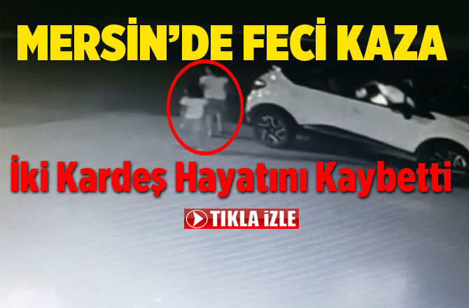 Mersin'de Feci Kaza Kameralara Yansıdı