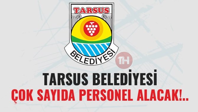 Tarsus Belediyesi Çok Sayıda Personel Alacak