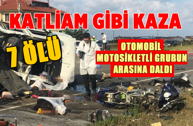 Otomobil motosikletli gruba çarptı: 7 ölü, 2 yaralı