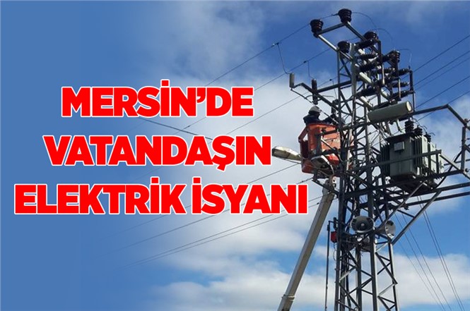 Mersin'de Vatandaşı Elektrik İsyanı