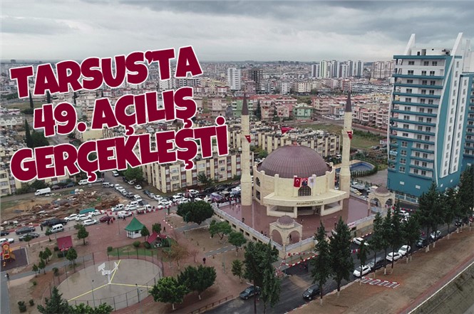 Mersin Tarsus'ta 49. Açılış Gerçekleşti