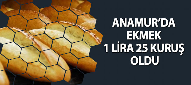 Anamur’da Ekmek 1 Lira 25 Kuruş Oldu