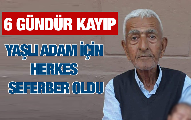 Mersin'de Abdullah Burnukel İsimli Yaşlı Adamdan 6 Gündür Haber Alamıyor