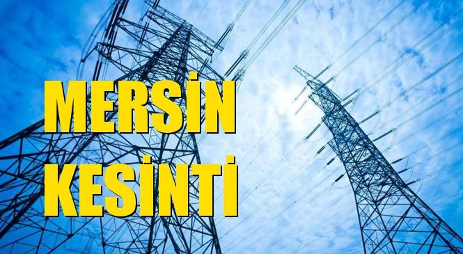 Mersin Elektrik Kesintisi 18 Ocak Cumartesi