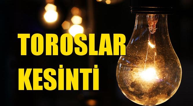 Toroslar Elektrik Kesintisi 07 Şubat Cuma