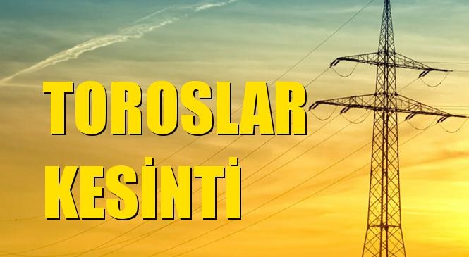 Toroslar Elektrik Kesintisi 25 Ağustos Salı