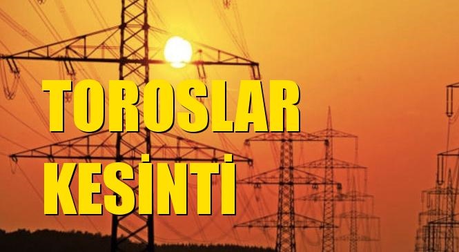 Toroslar Elektrik Kesintisi 01 Eylül Salı