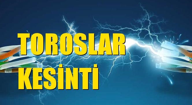 Toroslar Elektrik Kesintisi 13 Ekim Salı