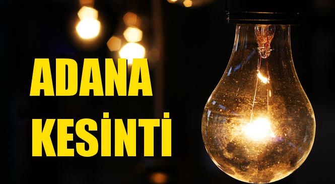 Adana Elektrik Kesintisi 15 Aralık Salı