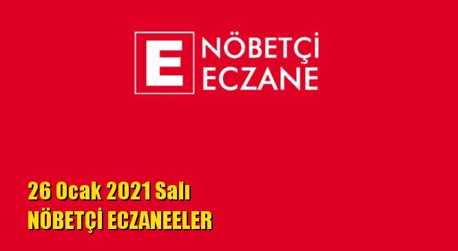 Mersin Nöbetçi Eczaneler 26 Ocak 2021 Salı