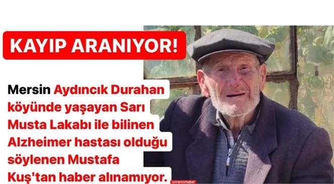 Alzheimer Hastası Mustafa Kuş’u Arama Çalışmaları Devam Ediyor