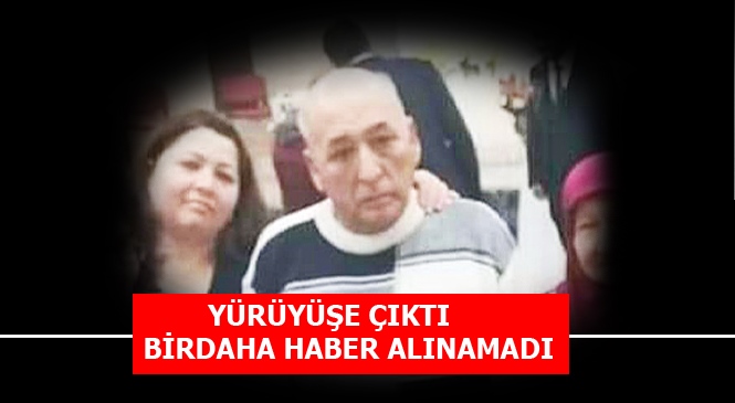 Mersin'de Yürüyüş İçin Evden Ayrılan 70 Yaşındaki Adamdan Haber Alınamıyor