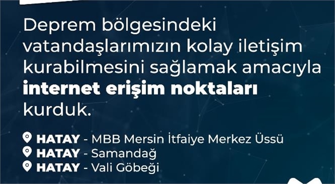 Depremzedeler Yakınlarına Kolayca Ulaşabilsin Diye Mersin Büyükşehir İnternet Erişim Noktaları Kurdu