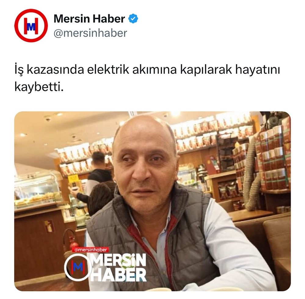 Ekmek Parası İçin Gurbete Çalışmaya Giden Mersinli İşçi Mehmet Özkan Elektrik Akımına Kapılarak Hayatını Kaybetti