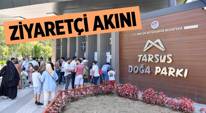 Mersin’in Tarsus İlçesinde Bulunan Doğa Parkı 9 Günlük Bayram Tatilinde De Binlerce Kişinin Uğrak Noktası Oldu