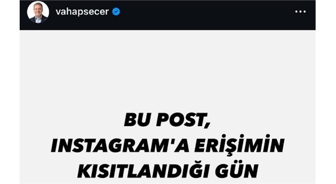 Mersin Büyükşehir Belediye Başkanı Seçer'den Instagram Erişim Kısıtlamasına Tepkisi