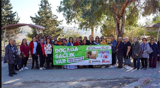 TARSUS BELEDİYESİ’NDEN KADINLARA SAĞLIK VE KÜLTÜR DOLU BİR GÜN