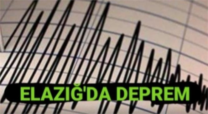 ELAZIĞ'DA HİSSEDİLEN DEPREM