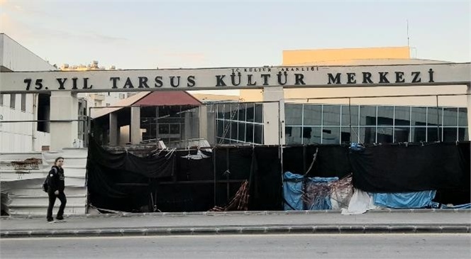 TARSUS KÜLTÜR MERKEZİ KADERİNE TERK EDİLDİ