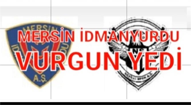 MERSİN İDMANYURDU, VURGUN YEDİ