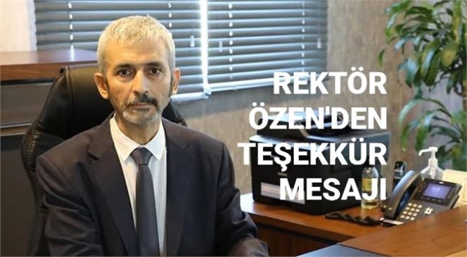 TARSUS ÜNİVERSİTESİ REKTÖRÜ ÖZEN'DEN TEŞEKKÜR MESAJI