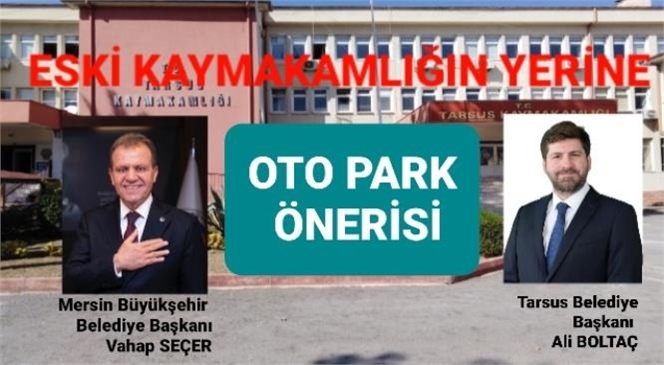 BAŞKAN SEÇER İLE BAŞKAN BOLTAÇ'A OTO PARK ÖNERİSİ