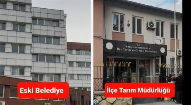 TARSUS İLÇE TARIM MÜDÜRLÜĞÜ'NÜN , ESKİ BELEDİYE BINASINA TAŞINMA TALEBİ