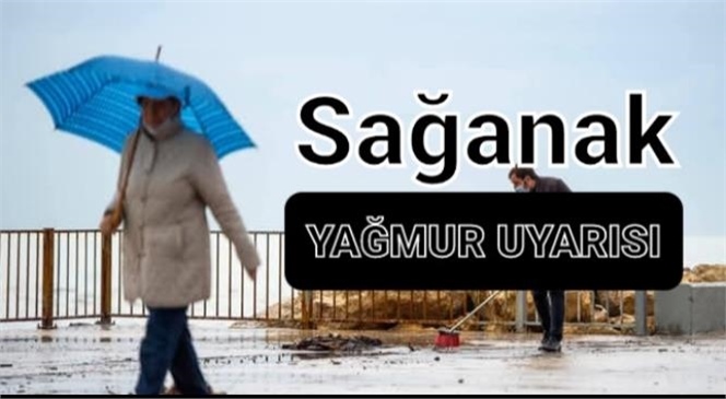 MERSİN'E SAĞANAK YAĞMUR, ÇAMLIYAYLA'YA KAR YAĞIŞI UYARISI