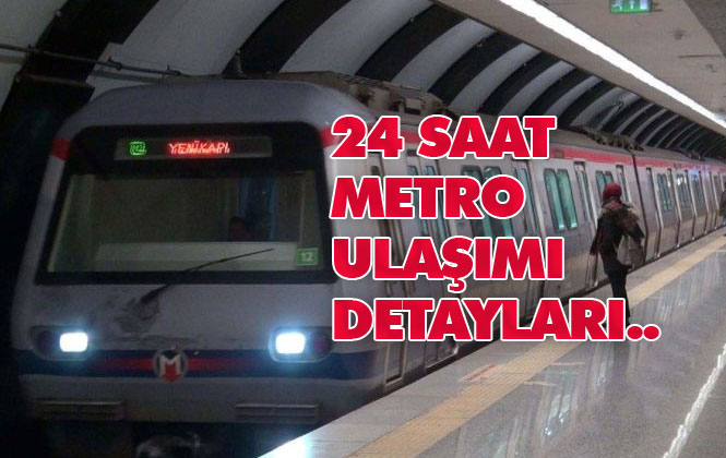 Canlı Yayın: 24 Saat Metro Ulaşımının Detayları Paylaşılıyor