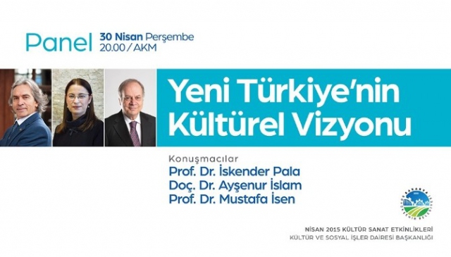 Akm'de ‘Yeni Türkiye'nin Kültürel Vizyonu' Konuşulacak