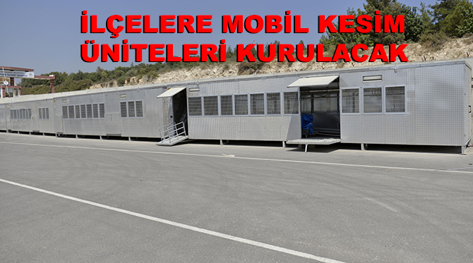 Mersin'de 13 İlçeye Mobil Kesim Ünitesi Kurulacak