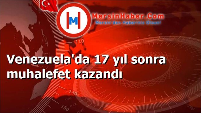 Venezuela'da 17 yıl sonra muhalefet kazandı