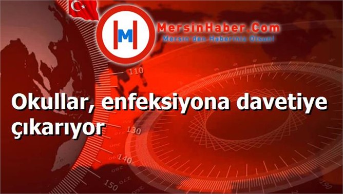 Okullar, enfeksiyona davetiye çıkarıyor