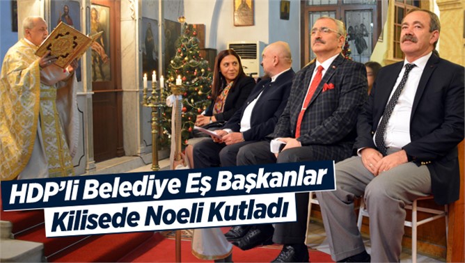 HDP’li Akdeniz Belediye Eş Başkanlar Kilisede Noeli Kutladı 