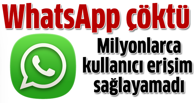 WhatsApp çöktü!