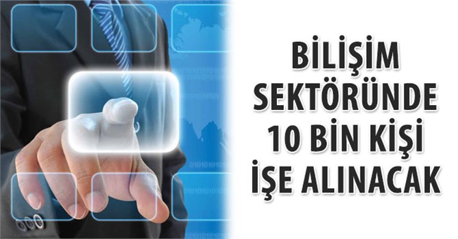 Bilişim Sektöründe 10 Bin Kişi İşe Alınacak