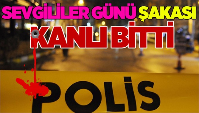 Sevgililer Günü Şakası Kanlı Bitti