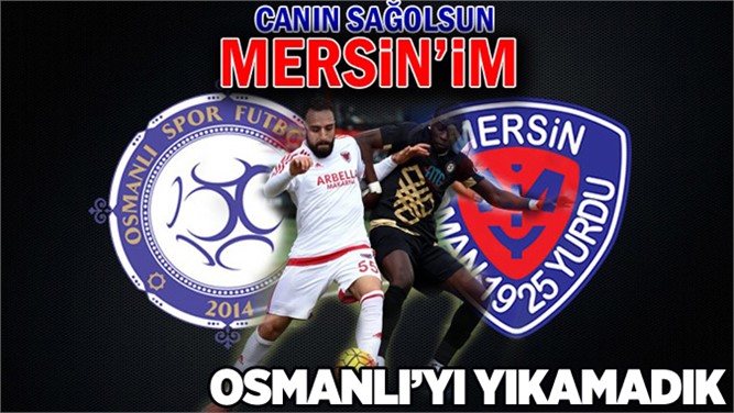 OsmanlıSpor 3 -  Mersin İdman Yurdu 1